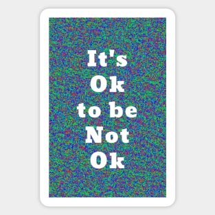 It’s Ok To Be Not Ok Sticker